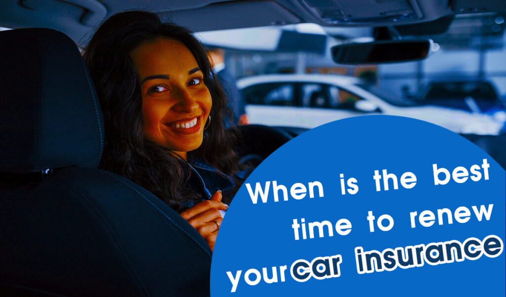 When is the best time to renew your car insurance USA Best Time to Renew Your Car Iinsurance USA